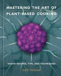 Mastering the Art of Plant-Based Cooking (eBook, ePUB) - Yonan, Joe