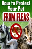 How To Protect Your Pet From Fleas (eBook, ePUB)
