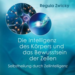 Die Intelligenz des Körpers und das Bewusstsein der Zellen (MP3-Download) - Zwicky, Regula