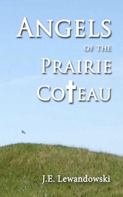 Angels of the Prairie Coteau (eBook, ePUB) - Lewandowski, J. E.