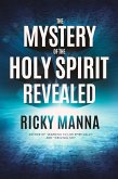 The Mystery of the Holy Spirit Revealed (eBook, ePUB)