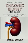 Restoring Chronic Kidney Disease : Restoring, Preserving, and Improving CKD to Avoid Dialysis (eBook, ePUB)