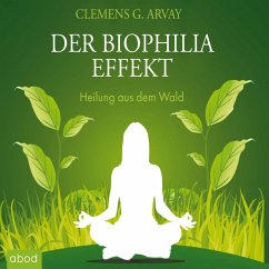 Der Biophilia-Effekt - Heilung aus dem Wald (MP3-Download) - Arvay, Clemens G.
