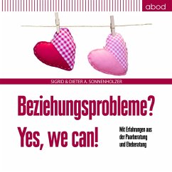 Beziehungsprobleme? Yes, we can! (MP3-Download) - Sonnenholzer, Dieter A.; Sonnenholzer, Sigrid