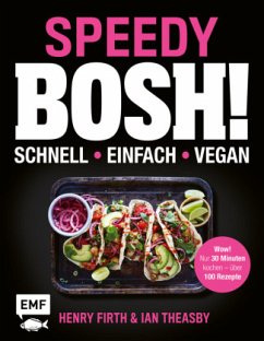 Speedy Bosh! schnell - einfach - vegan (Mängelexemplar) - Firth, Henry;Theasby, Ian