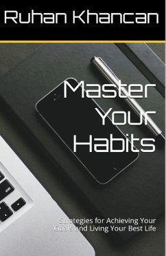 Cover Master Your Habits: Strategies for Achieving Your Goals and Living Your Best Life (eBook, ePUB)