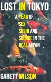 Lost in Tokyo: A Year of Sex, Sushi and Suicide in the Real Japan (eBook, ePUB)