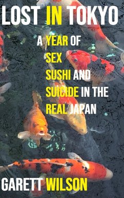 Cover Lost in Tokyo: A Year of Sex, Sushi and Suicide in the Real Japan (eBook, ePUB)