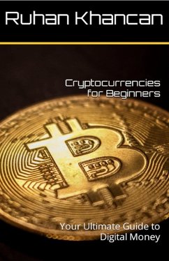 Cover Cryptocurrencies for Beginners: Your Ultimate Guide to Digital Money (eBook, ePUB)