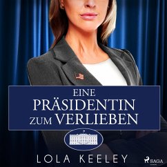 Eine Präsidentin zum Verlieben (MP3-Download) - Keeley, Lola