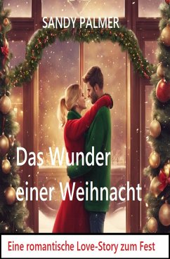 Das Wunder einer Weihnacht: Eine romantische Lovestory zum Fest (eBook, ePUB) - Palmer, Sandy