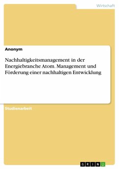 Nachhaltigkeitsmanagement in der Energiebranche Atom. Management und Förderung einer nachhaltigen Entwicklung (eBook, PDF)