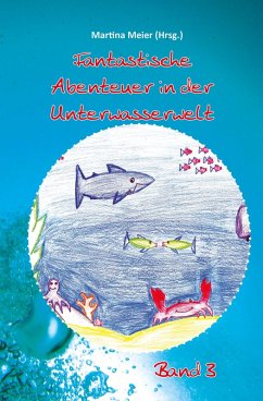 Fantastische Abenteuer in der Unterwasserwelt Band 3 (eBook, ePUB) - Meier, Martina