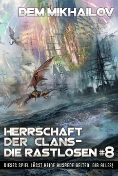 Herrschaft der Clans - Die Rastlosen (Buch 8): LitRPG-Serie (eBook, ePUB) - Mikhailov, Dem
