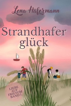 Strandhaferglück (eBook, ePUB) - Häfermann, Lena