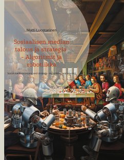 Sosiaalisen median talous ja strategia - Algoritmit ja robotiikka (eBook, ePUB) - Luostarinen, Matti