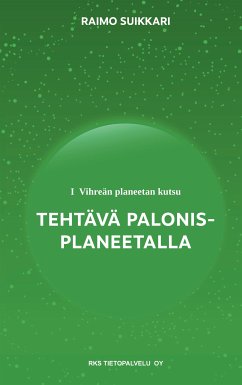 Vihreän planeetan kutsu - Tehtävä Palonis-planeetalla (eBook, ePUB) - Suikkari, Raimo