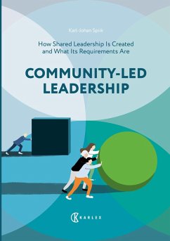 Community-Led Leadership : How Shared Leadership Is Created and What Its Requirements Are (eBook, ePUB) - Spiik, Karl-Johan