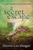 A Secret Escape (The Lost Trinkets Series, #3) (eBook, ePUB)