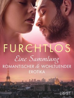 Furchtlos: Eine Sammlung romantischer & wohltuender Erotika (eBook, ePUB) - Södergran, Alexandra; Fritzson, Sofia; Salt, Vanessa; Bocker, Britta; Backman, Amanda; Stigsdotter, Saga