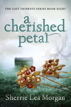 A Cherished Petal (The Lost Trinkets Series, #8) (eBook, ePUB) - Morgan, Sherrie Lea