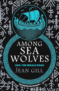 Among Sea Wolves (The Midwinter Dragon, #2) (eBook, ePUB) - Gill, Jean