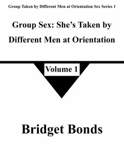 Cover Group Sex: She's Taken by Different Men at Orientation 1 (Group Taken by Different Men at Orientation Sex Series 1, #1) (eBook, ePUB)