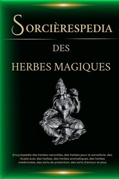 Cover Sorcièrespedia des Herbes Magiques. Encyclopédie des herbes naturelles, des herbes pour la sorcellerie, des rituels avec des herbes, des herbes médicinales, et plus (eBook, ePUB)