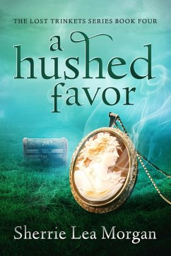 A Hushed Favor (The Lost Trinkets Series, #4) (eBook, ePUB) - Morgan, Sherrie Lea