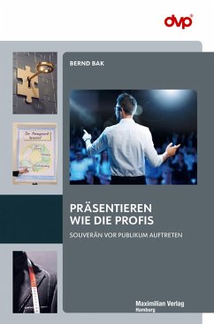 Präsentieren wie die Profis (eBook, ePUB) - Bak, Bernd