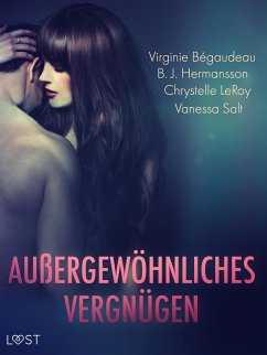 Außergewöhnliches Vergnügen: Eine Sammlung von dystopischen und fantastischen Erotikgeschichten (eBook, ePUB) - Hermansson, B. J.; Salt, Vanessa; Bégaudeau, Virginie; LeRoy, Chrystelle; Svensson, Erika