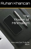 The Power of Minimalism: How Less Can Truly Be More (eBook, ePUB)