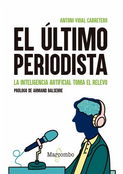 El último periodista. La inteligencia artificial toma el relevo (eBook, ePUB) - Vidal Carretero, Antoni