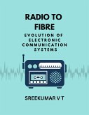 Radio to Fibre: Evolution of Electronic Communication Systems (eBook, ePUB)