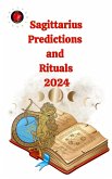 Sagittarius Predictions and Rituals 2024 (eBook, ePUB)