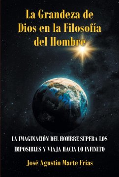 La Grandeza de Dios en la Filosofia del Hombre (eBook, ePUB) - Marte Frias, Jose Agustin
