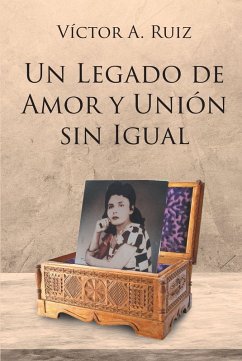 UN LEGADO DE AMOR Y UNION SIN IGUAL (eBook, ePUB)