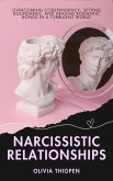 Narcissistic Relationships: Overcoming Codependency, Setting Boundaries, and Healing Romantic Bonds in a Turbulent World (Healthy Relationships) (eBook, ePUB) Narcissistic Relationships: Overcoming Codependency, Setting Boundaries, and Healing Romantic Bonds in a Turbulent World (Healthy Relationships) (eBook, ePUB)