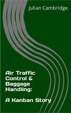 Air Traffic Control & Baggage Handling: A Kanban Story (eBook, ePUB) Air Traffic Control & Baggage Handling: A Kanban Story (eBook, ePUB)