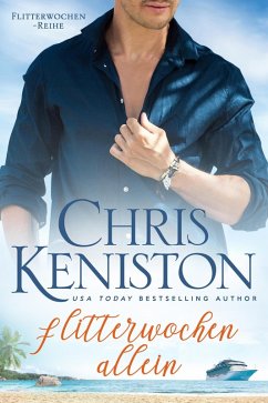 Flitterwochen allein: Ein Kreuzfahrt-Liebesroman (Karibikträume Reihe, #1) (eBook, ePUB) - Keniston, Chris