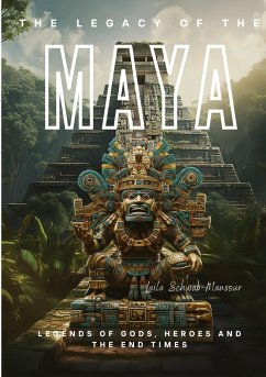 The Legacy of the Maya - Schwab-Mansour, Laila