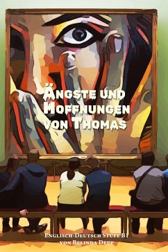 Lerne Englisch mit dem Buch Ängste und Hoffnungen von Thomas - Depp, Belinda