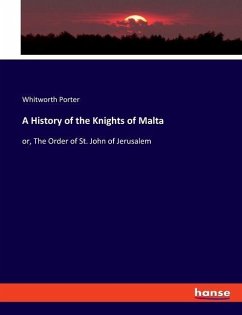 A History of the Knights of Malta - Porter, Whitworth