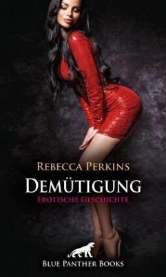 Demütigung   Erotische Geschichte + 2 weitere Geschichten - Perkins, Rebecca;Fox, Sarah Roseanne;Harris, Kimberly