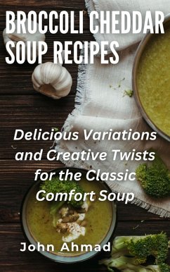 Cover Broccoli Cheddar Soup Recipes (eBook, ePUB)