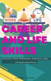 Career and Life Skills : Unlock Your personal Growth and Transformation (eBook, ePUB)