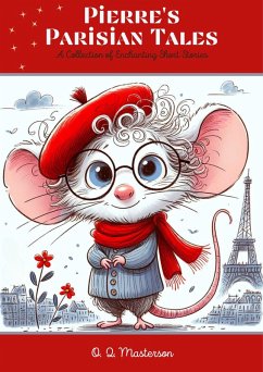 Pierre's Parisian Tales: A Collection of Enchanting Short Stories (eBook, ePUB) - Masterson, O. Q.