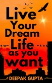 Live Your Dream Life As You Want (100 Minutes Read) (eBook, ePUB)