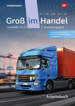 Groß im Handel - KMK-Ausgabe. Arbeitsbuch. 3. Ausbildungsjahr Lernfelder 10 - 13 - Kunze, Marcel;Tegeler, Rainer;Limpke, Peter