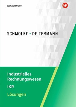 Industrielles Rechnungswesen - IKR. Lösungen - Flader, Björn;Deitermann, Manfred;Rückwart, Wolf-Dieter